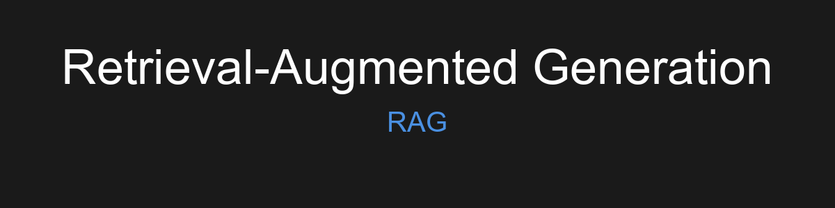 RAG (Retrieval-Augmented Generation)