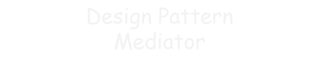 Java Design Pattern - Mediator Pattern