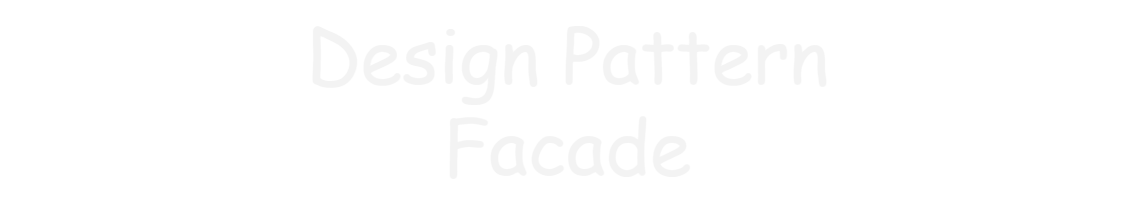 Java Design Pattern - Facade Pattern